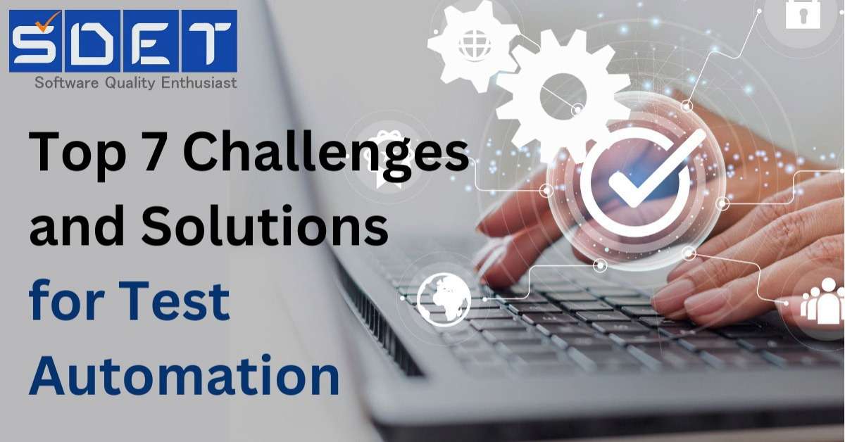 Featured image for Top 7 Challenges and Solutions for Test Automation