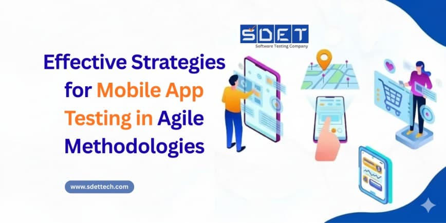 Featured image for Effective Strategies for Mobile App Testing in Agile Methodologies